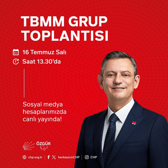 CHP Genel Başkanı Özgür Özel'in 16 Temmuz'da TBMM Grup Toplantısında Konuşacak