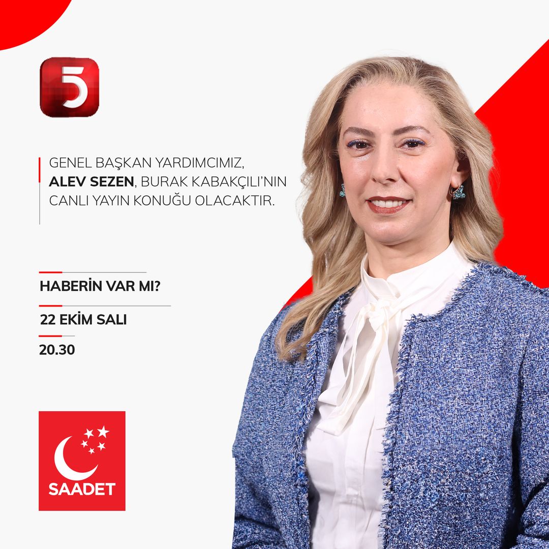 Saadet Partisi Genel Başkan Yardımcısı Alev Sezen 'Haberin Var Mı?' Programına Katılıyor