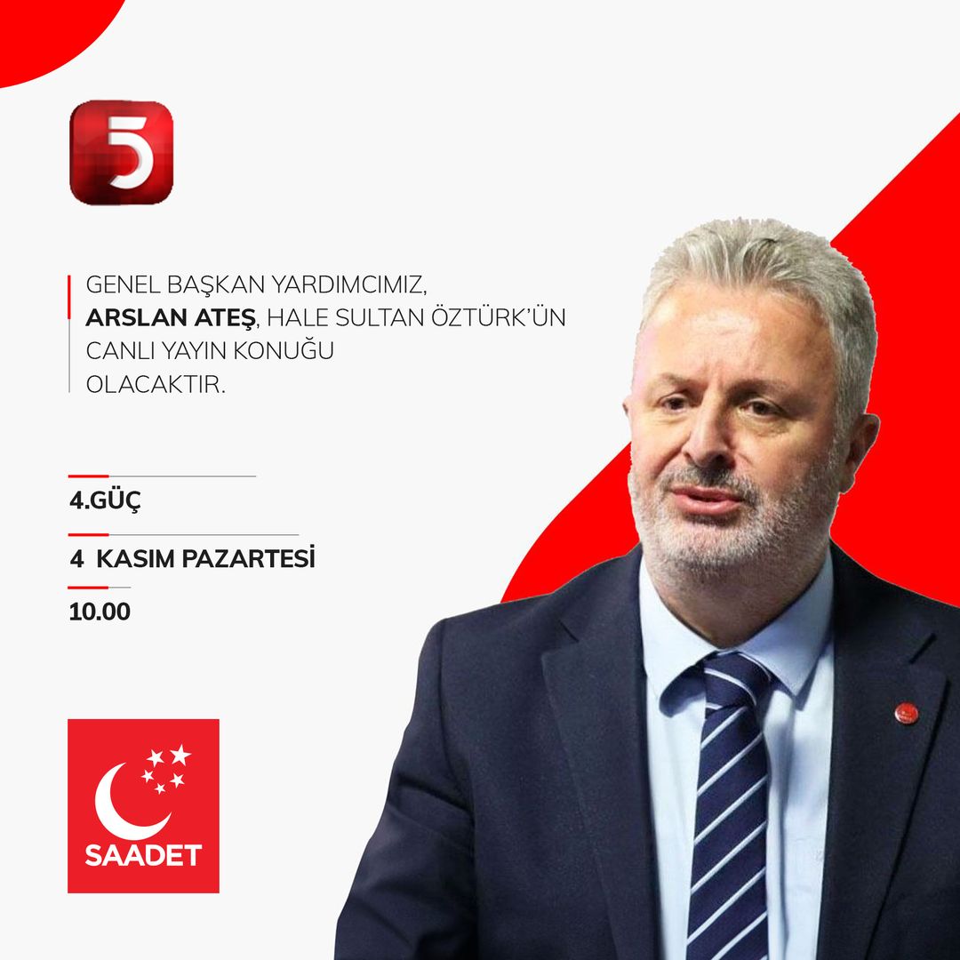 Saadet Partisi'nden Arslan Ateş '4. Güç' Programında Konuk Olacak